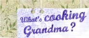 What's cooking grandma